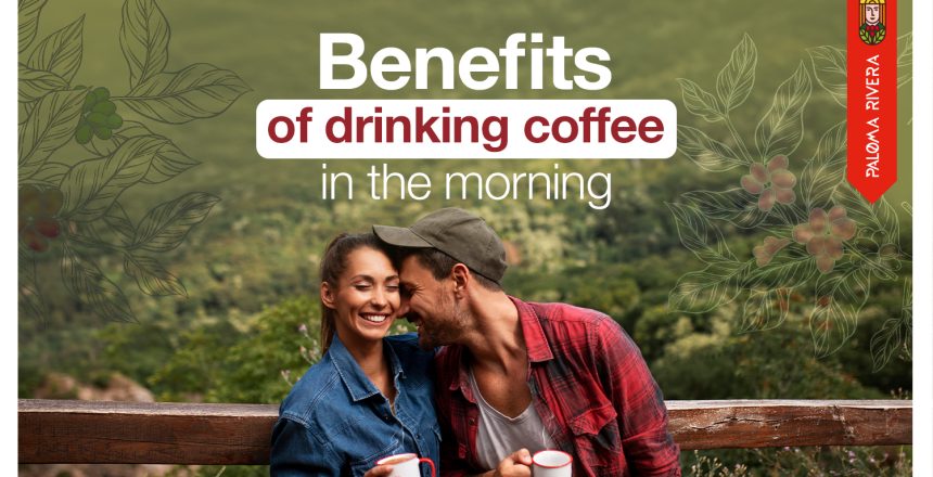 Benefits-of-drinking-coffee-in-the-morning-PalomaRivera