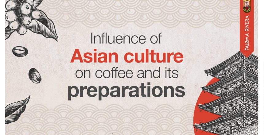 Influence-asian-culture-on-coffee-and-its-preparations-PalomaRivera
