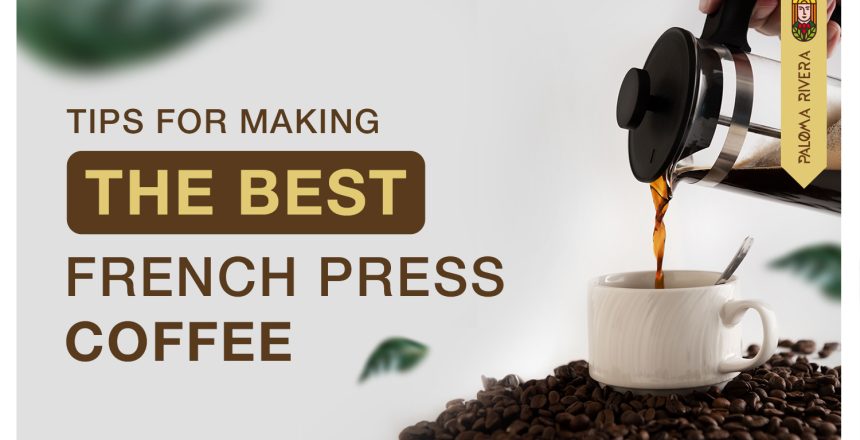 Tips-for-making-the-best-french-press-coffee-PalomaRivera